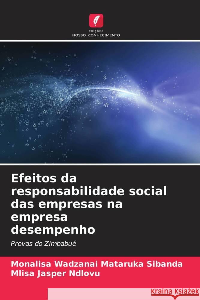 Efeitos da responsabilidade social das empresas na empresa desempenho Mataruka Sibanda, Monalisa Wadzanai, Jasper Ndlovu, Mlisa 9786205414927 Edições Nosso Conhecimento - książka