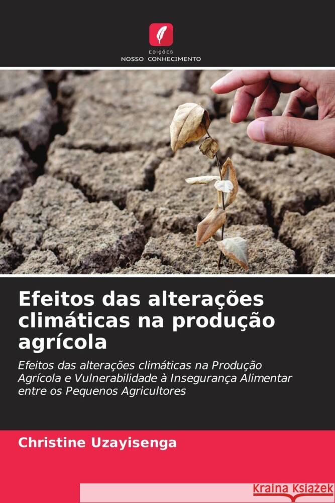 Efeitos das alterações climáticas na produção agrícola Uzayisenga, Christine 9786204234786 Edicoes Nosso Conhecimento - książka