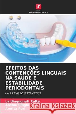 EFEITOS DAS CONTENÇÕES LINGUAIS NA SAÚDE E ESTABILIDADE PERIODONTAIS Ralte, Laldingngheti, SINGLA, ANSHUL, Puri, Amrita 9786208789664 Edições Nosso Conhecimento - książka