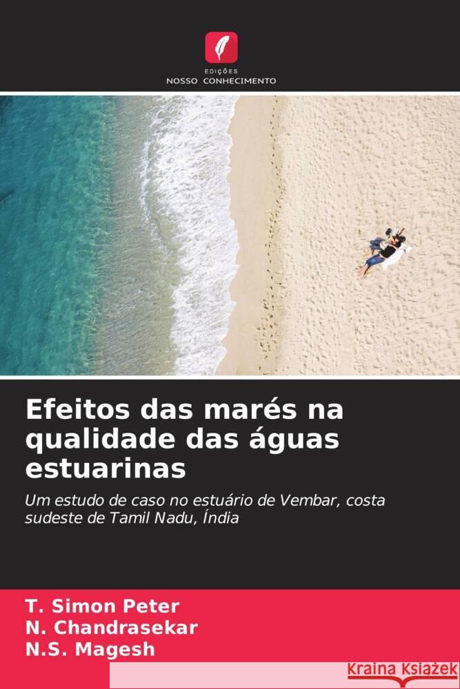 Efeitos das marés na qualidade das águas estuarinas Peter, T. Simon, Chandrasekar, N., Magesh, N.S. 9786207083992 Edições Nosso Conhecimento - książka