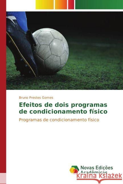 Efeitos de dois programas de condicionamento físico : Programas de condicionamento físico Prestes Gomes, Bruno 9783841724205 Novas Edicioes Academicas - książka