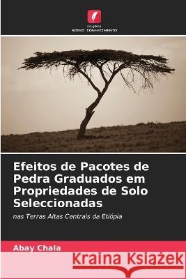 Efeitos de Pacotes de Pedra Graduados em Propriedades de Solo Seleccionadas Abay Chala 9786205259184 Edicoes Nosso Conhecimento - książka