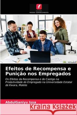 Efeitos de Recompensa e Punição nos Empregados Issa, AbdulGaniyu 9786203077346 Edicoes Nosso Conhecimento - książka