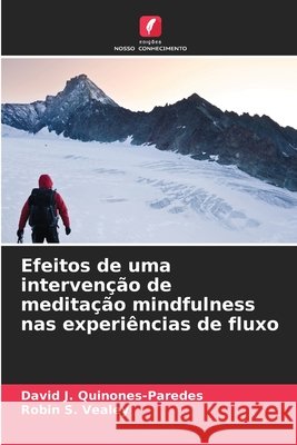 Efeitos de uma intervenção de meditação mindfulness nas experiências de fluxo Quinones-Paredes, David J., Vealey, Robin S. 9786209054259 Edições Nosso Conhecimento - książka