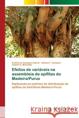 Efeitos de variáveis na assembleia de epífitas do Madeira/Purus Sampaio Cabral, Guilherme 9786130165819 Novas Edicioes Academicas - książka