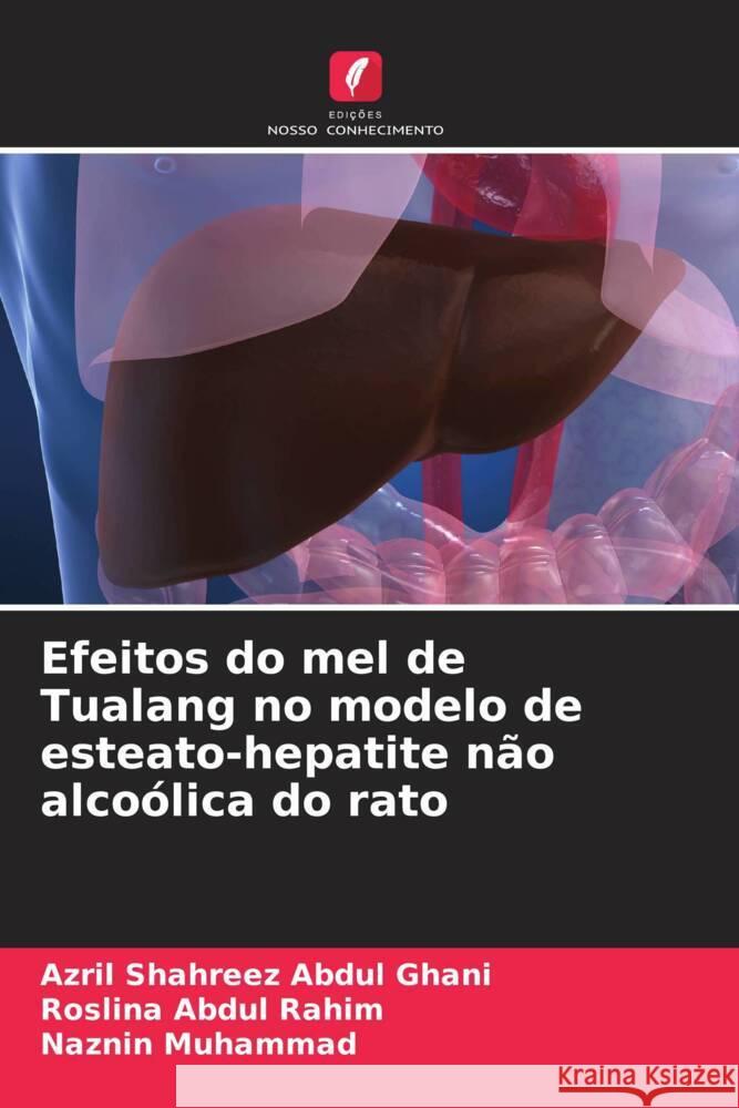 Efeitos do mel de Tualang no modelo de esteato-hepatite n?o alco?lica do rato Azril Shahreez Abdu Roslina Abdu Naznin Muhammad 9786207291335 Edicoes Nosso Conhecimento - książka