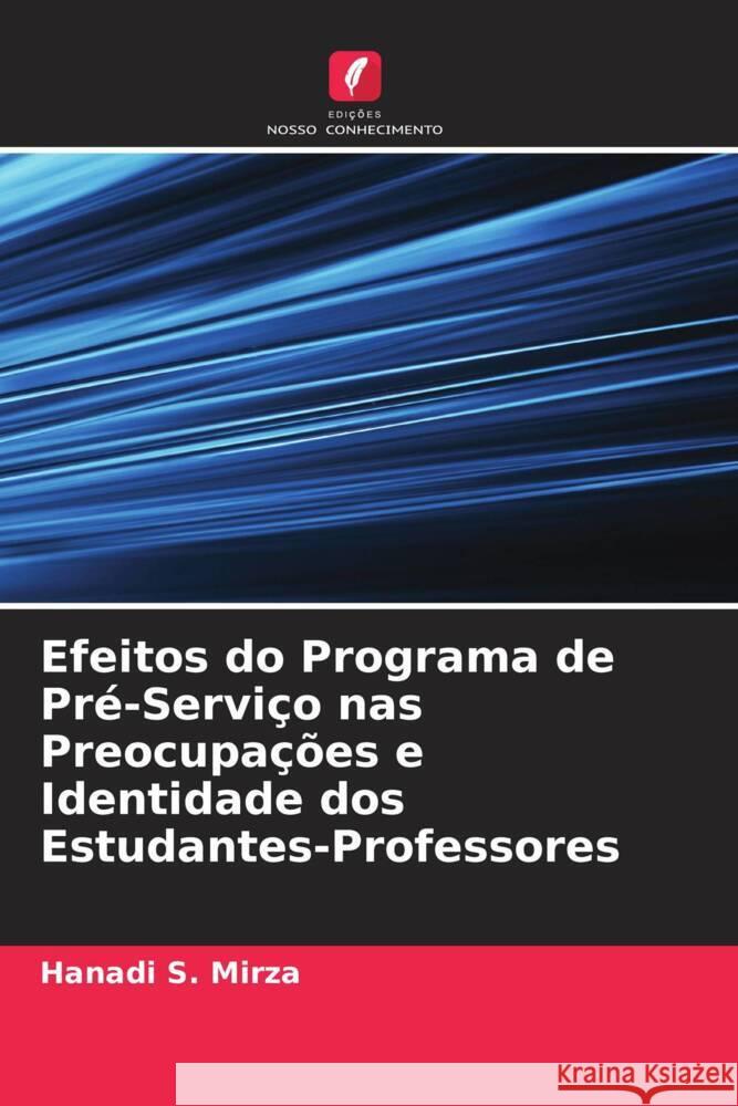 Efeitos do Programa de Pr?-Servi?o nas Preocupa??es e Identidade dos Estudantes-Professores Hanadi S 9786205825839 Edicoes Nosso Conhecimento - książka