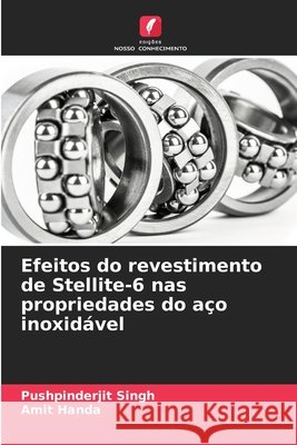 Efeitos do revestimento de Stellite-6 nas propriedades do aço inoxidável Singh, Pushpinderjit, Handa, Amit 9786208952860 Edições Nosso Conhecimento - książka