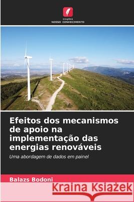Efeitos dos mecanismos de apoio na implementação das energias renováveis Bodoni, Balazs 9786202456357 Edições Nosso Conhecimento - książka