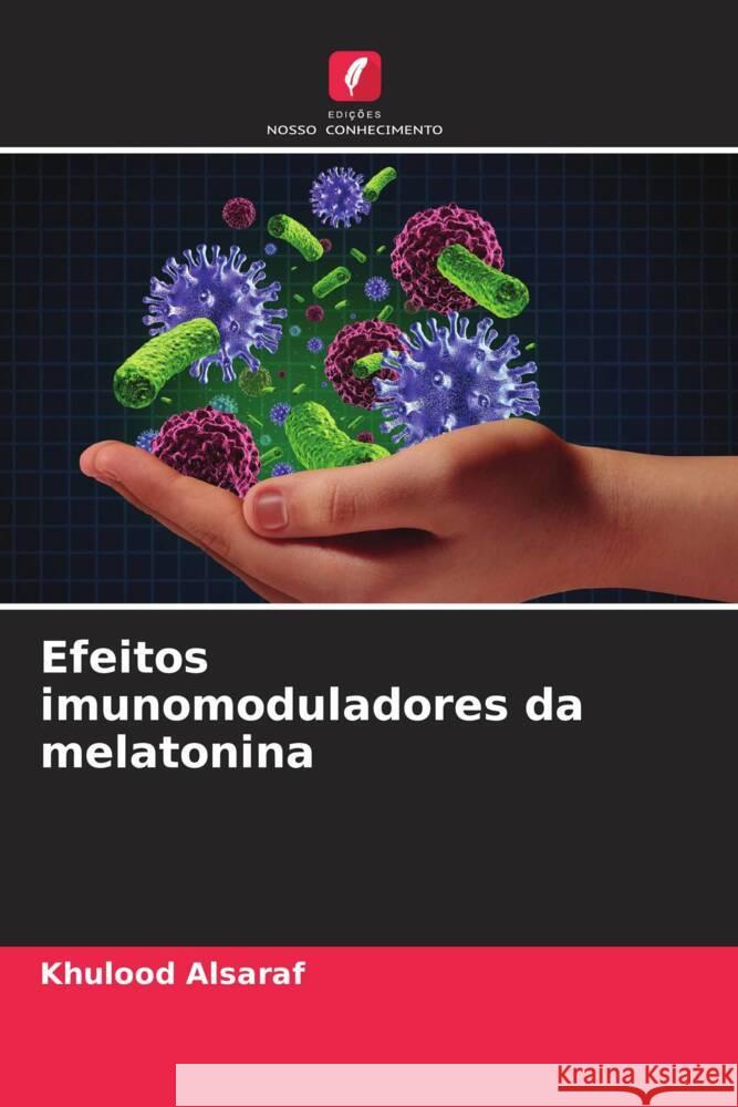 Efeitos imunomoduladores da melatonina Alsaraf, Khulood 9786206410843 Edições Nosso Conhecimento - książka