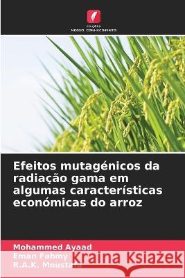 Efeitos mutagénicos da radiação gama em algumas características económicas do arroz Ayaad, Mohammed 9786205319253 Edicoes Nosso Conhecimento - książka