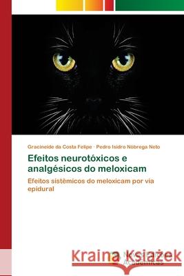 Efeitos neurotóxicos e analgésicos do meloxicam Da Costa Felipe, Gracineide 9786202407021 Novas Edicioes Academicas - książka