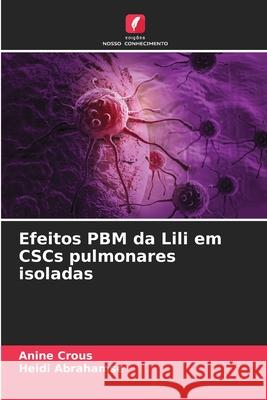 Efeitos PBM da Lili em CSCs pulmonares isoladas Anine Crous Heidi Abrahamse 9786207617913 Edicoes Nosso Conhecimento - książka