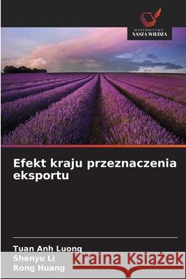 Efekt kraju przeznaczenia eksportu Luong, Tuan Anh, Li, Shenyu, Huang, Rong 9786206806622 Wydawnictwo Nasza Wiedza - książka