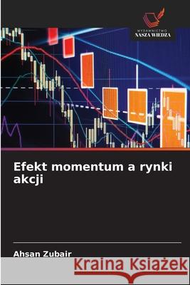 Efekt momentum a rynki akcji Zubair, Ahsan 9786209035579 Wydawnictwo Nasza Wiedza - książka