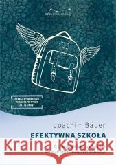 Efektywna szkoła Joachim Bauer 9788367173759 Dobra Literatura - książka