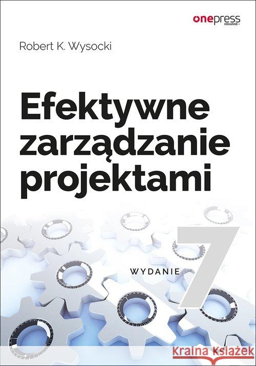 Efektywne zarządzanie projektami wyd.7 Wysocki Robert K. 9788328333345 Helion - książka