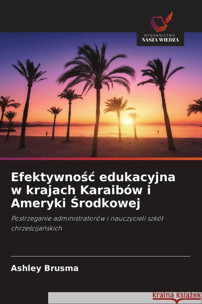 Efektywnosc edukacyjna w krajach Karaibów i Ameryki Srodkowej Brusma, Ashley 9786208604790 Wydawnictwo Nasza Wiedza - książka