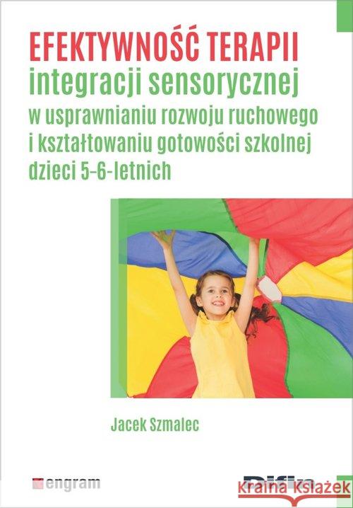 Efektywność terapii integracji sensorycznej... Szmalec Jacek 9788380859449 Difin - książka