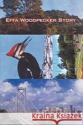 Effa Woodpecker Story Ph. D. Wilso 9781438949703 Authorhouse - książka