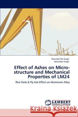 Effect of Ashes on Micro-structure and Mechanical Properties of LM24 Singh, Ravinder Pal 9783848488315 LAP Lambert Academic Publishing - książka