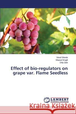 Effect of bio-regulators on grape var. Flame Seedless Shinde Vinod, Wagh Sharad, Zate Dilip 9783659803734 LAP Lambert Academic Publishing - książka