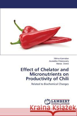 Effect of Chelator and Micronutrients on Productivity of Chili Karmakar Nilima 9783659200847 LAP Lambert Academic Publishing - książka