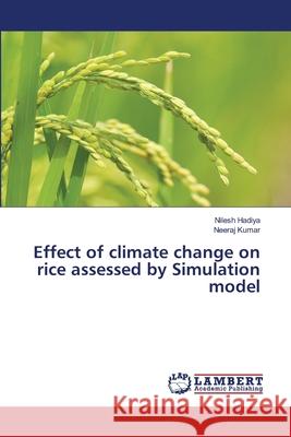Effect of climate change on rice assessed by Simulation model Nilesh Hadiya, Neeraj Kumar 9783659279423 LAP Lambert Academic Publishing - książka
