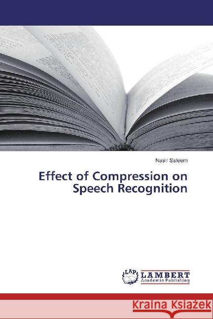 Effect of Compression on Speech Recognition Saleem, Nasir 9783330081017 LAP Lambert Academic Publishing - książka