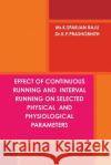 Effect of Continuous Running and Interval Running on Selected Physical and Physiological Parameters PRASHOBHITH K.P, SPARJAN RAJU K 9781365328480 Lulu.com