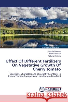 Effect Of Different Fertilizers On Vegetative Growth Of Cherry tomato Shereen, Shazia 9783659115295 LAP Lambert Academic Publishing - książka