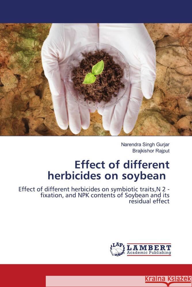 Effect of different herbicides on soybean Narendra Singh Gurjar Brajkishor Rajput 9786205514047 LAP Lambert Academic Publishing - książka