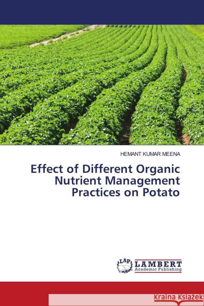 Effect of Different Organic Nutrient Management Practices on Potato MEENA, HEMANT KUMAR 9786208437152 LAP Lambert Academic Publishing - książka