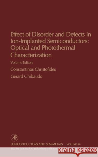 Effect of Disorder and Defects in Ion-Implanted Semiconductors: Optical and Photothermal Characterization: Volume 46 Willardson, Robert K. 9780127521466 Academic Press - książka