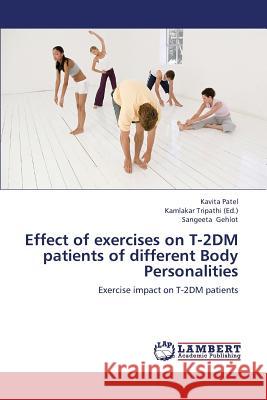 Effect of exercises on T-2DM patients of different Body Personalities Patel Kavita 9783659186493 LAP Lambert Academic Publishing - książka