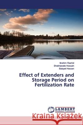 Effect of Extenders and Storage Period on Fertilization Rate Rashid, Ibrahim; Hossain, Shakhawate; Hossen, Balayet 9786137329337 LAP Lambert Academic Publishing - książka