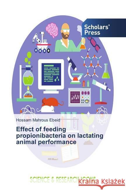 Effect of feeding propionibacteria on lactating animal performance Ebeid, Hossam Mahrous 9786202306607 Scholar's Press - książka