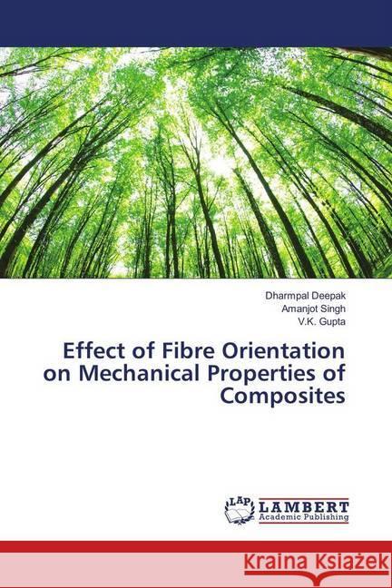 Effect of Fibre Orientation on Mechanical Properties of Composites Deepak, Dharmpal; Singh, Amanjot; Gupta, V.K. 9786202095518 LAP Lambert Academic Publishing - książka