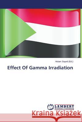 Effect Of Gamma Irradiation Sayed Hoiam 9783844391695 LAP Lambert Academic Publishing - książka