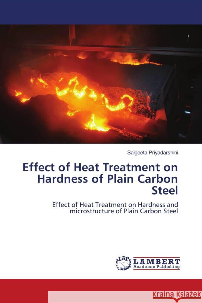 Effect of Heat Treatment on Hardness of Plain Carbon Steel Priyadarshini, Saigeeta 9786202923392 LAP Lambert Academic Publishing - książka