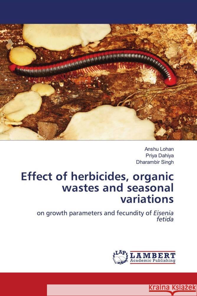 Effect of herbicides, organic wastes and seasonal variations Lohan, Anshu, Dahiya, Priya, Singh, Dharambir 9786205490594 LAP Lambert Academic Publishing - książka