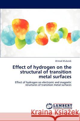 Effect of Hydrogen on the Structural of Transition Metal Surfaces  9783659304859 LAP Lambert Academic Publishing - książka