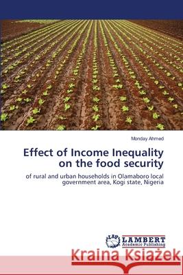 Effect of Income Inequality on the food security Ahmed, Monday 9783659121104 LAP Lambert Academic Publishing - książka