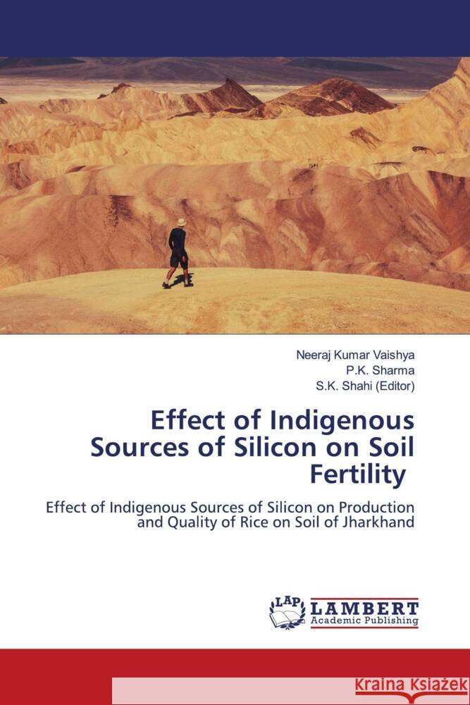 Effect of Indigenous Sources of Silicon on Soil Fertility Neeraj Kumar Vaishya P. K. Sharma S. K. Shah 9786208430566 LAP Lambert Academic Publishing - książka