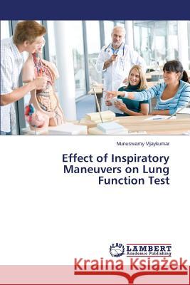 Effect of Inspiratory Maneuvers on Lung Function Test Vijaykumar Munuswamy 9783659553028 LAP Lambert Academic Publishing - książka