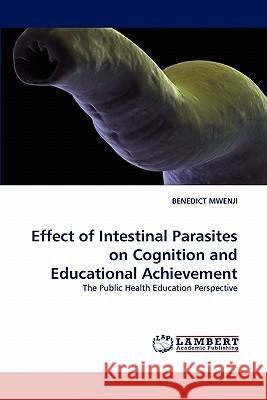 Effect of Intestinal Parasites on Cognition and Educational Achievement  9783844380606 LAP Lambert Academic Publishing AG & Co KG - książka