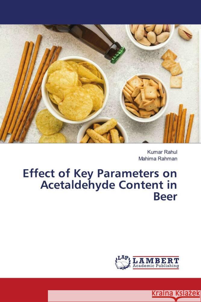 Effect of Key Parameters on Acetaldehyde Content in Beer Rahul, Kumar, Rahman, Mahima 9786208439958 LAP Lambert Academic Publishing - książka