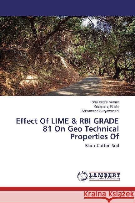 Effect Of LIME & RBI GRADE 81 On Geo Technical Properties Of : Black Cotton Soil Kumar, Shailendra; Khatri, Krishnaraj; Suryawanshi, Shiwanand 9786202063470 LAP Lambert Academic Publishing - książka