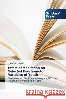 Effect of Meditation on Selected Psychomotor Variables of Youth Bagga, Kulvinder 9783639709643 Scholars' Press - książka