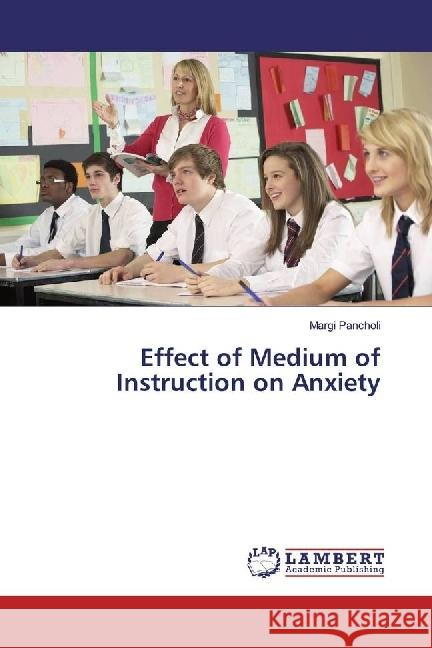 Effect of Medium of Instruction on Anxiety Pancholi, Margi 9786202004275 LAP Lambert Academic Publishing - książka